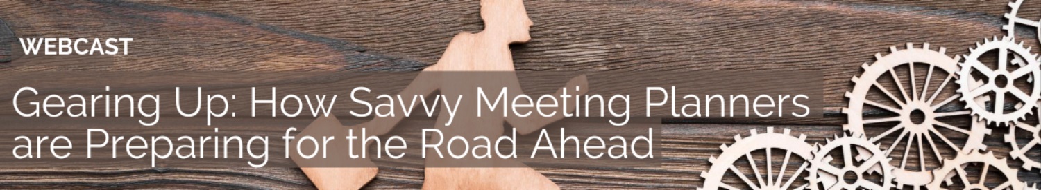Gearing Up How Savvy Meeting Planners are Preparing for the Road Ahead